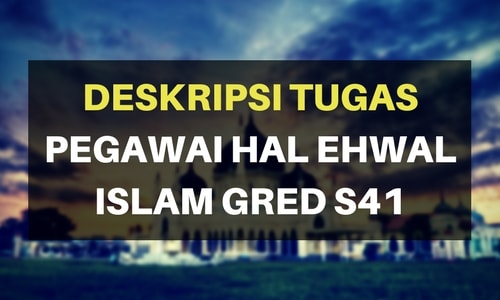 Deskripsi Tugas Pegawai Hal Ehwal Islam Gred S41