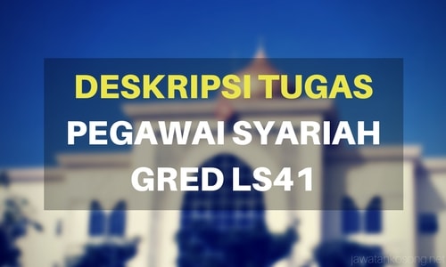 Deskripsi Tugas Pegawai Syariah Gred LS41
