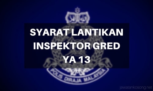 Syarat Lantikan Inspektor Gred YA 13